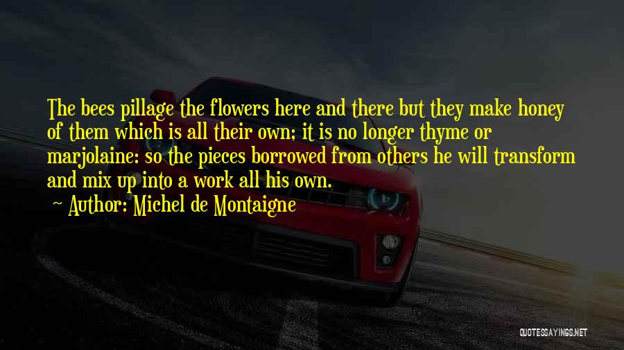 Bees And Flowers Quotes By Michel De Montaigne