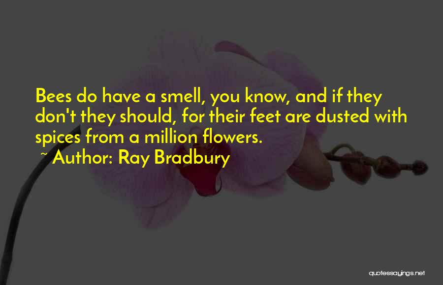 Bees And Flowers Quotes By Ray Bradbury