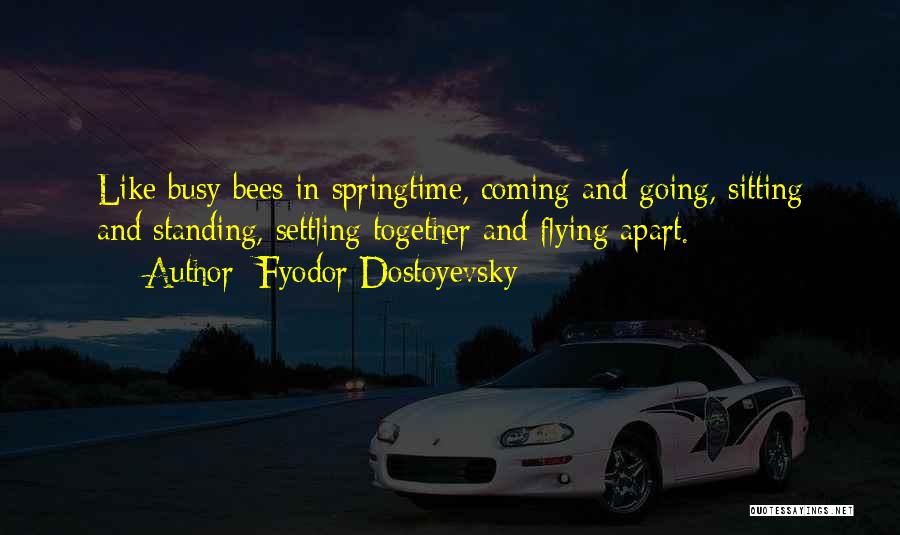 Bees Flying Quotes By Fyodor Dostoyevsky