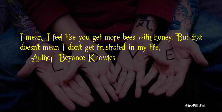Bees Quotes By Beyonce Knowles