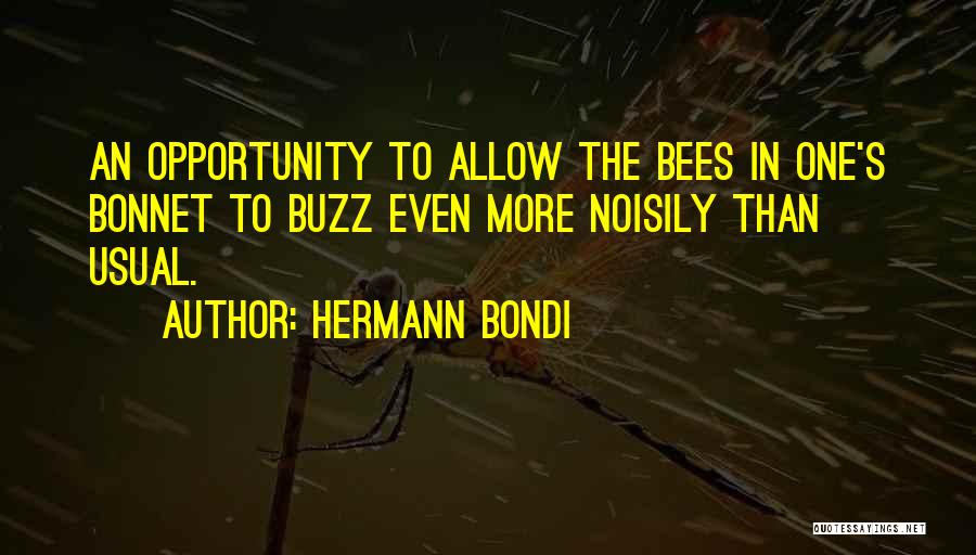 Bees Quotes By Hermann Bondi
