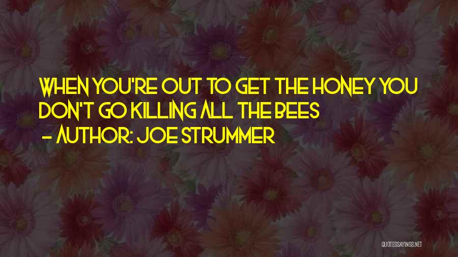 Bees Quotes By Joe Strummer