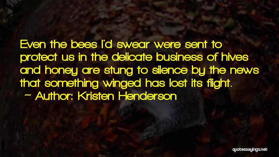 Bees Quotes By Kristen Henderson
