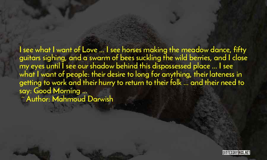 Bees Quotes By Mahmoud Darwish