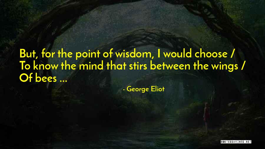 Bees Wings Quotes By George Eliot Bees Wings Quotes By George Eliot