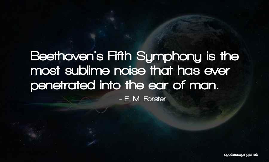 Beethoven's Fifth Symphony Quotes By E. M. Forster Beethoven's Fifth Symphony Quotes By E. M. Forster