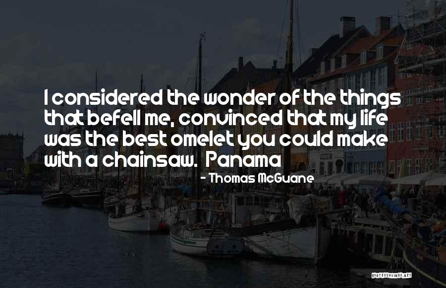 Befell Us Quotes By Thomas McGuane Befell Us Quotes By Thomas McGuane