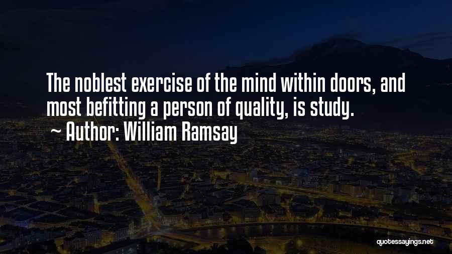 Befitting Quotes By William Ramsay