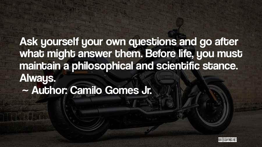 Before And After Life Quotes By Camilo Gomes Jr.