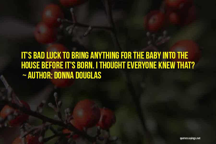 Before Baby Born Quotes By Donna Douglas