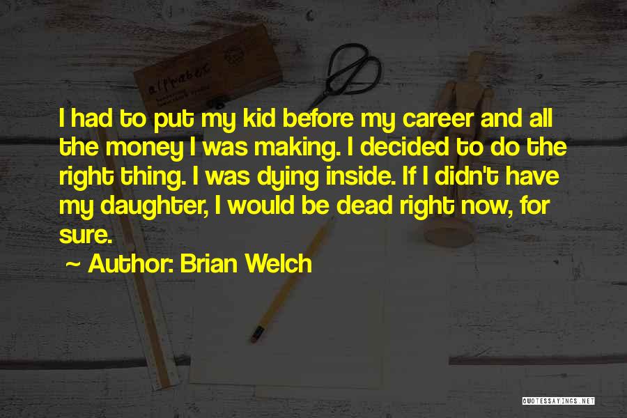 Before Dying Quotes By Brian Welch
