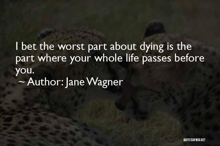 Before Dying Quotes By Jane Wagner