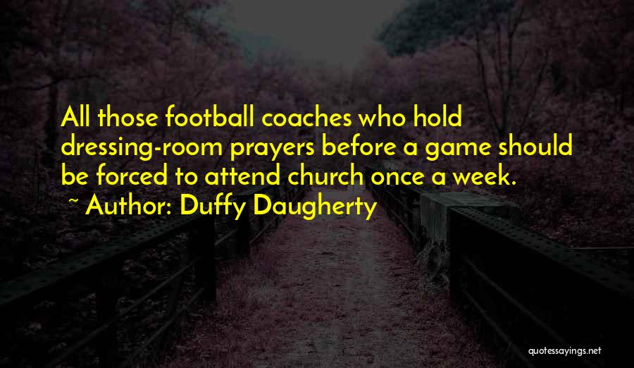 Before Football Game Quotes By Duffy Daugherty