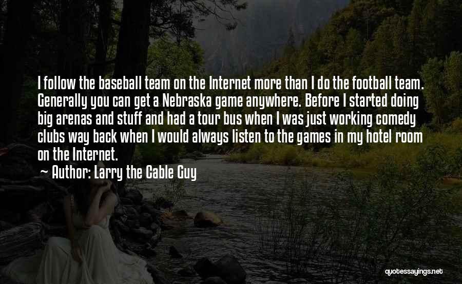 Before Football Game Quotes By Larry The Cable Guy