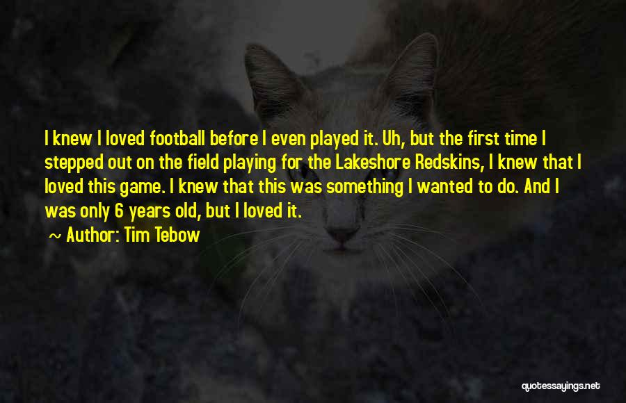 Before Football Game Quotes By Tim Tebow