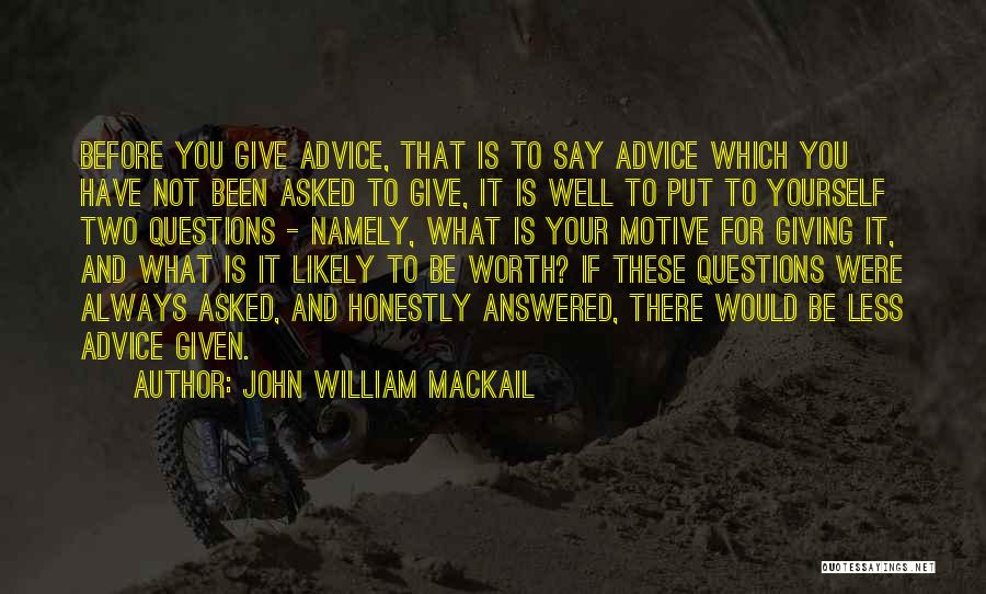 Before Giving Advice Quotes By John William Mackail