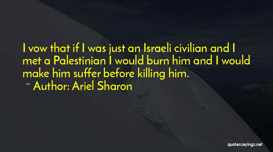 Before I Burn Quotes By Ariel Sharon