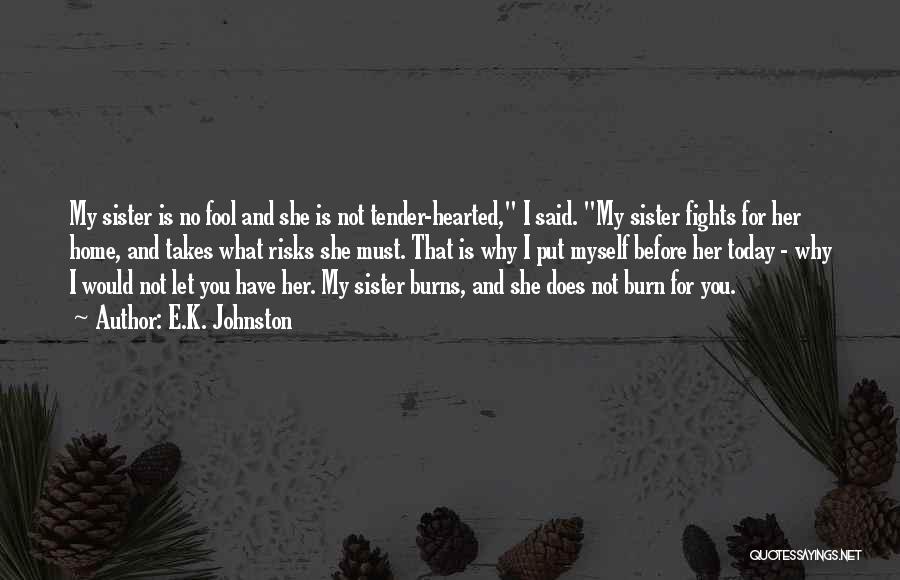 Before I Burn Quotes By E.K. Johnston