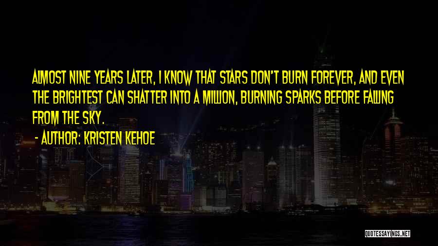 Before I Burn Quotes By Kristen Kehoe