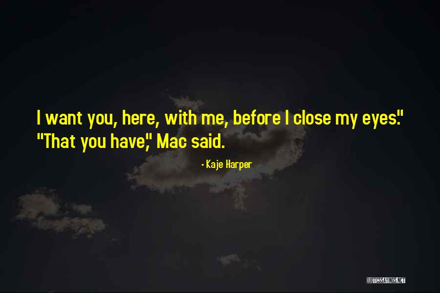 Before I Close My Eyes Quotes By Kaje Harper Before I Close My Eyes Quotes By Kaje Harper