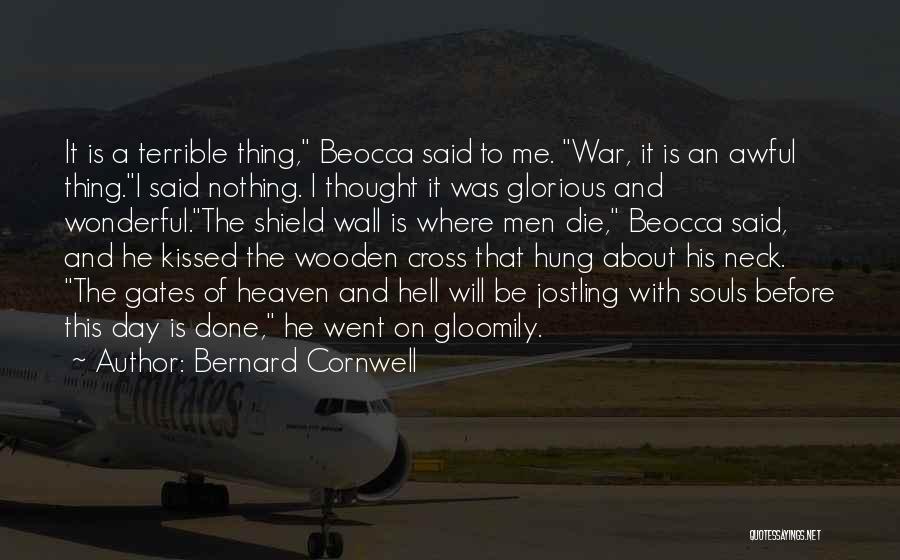 Before I Die Wall Quotes By Bernard Cornwell