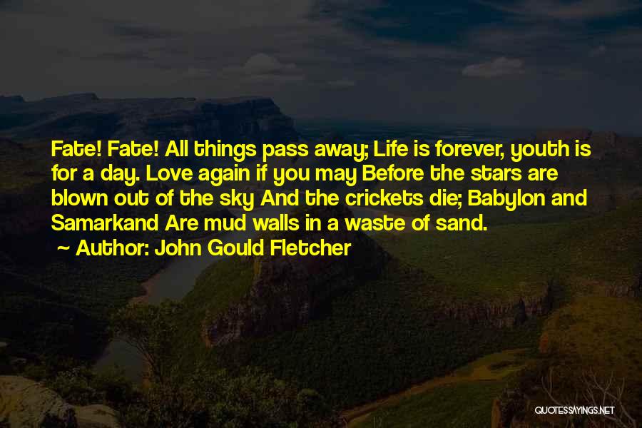 Before I Die Wall Quotes By John Gould Fletcher