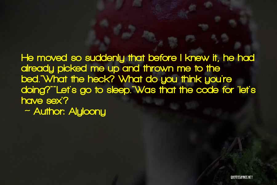 Before I Go To Bed Quotes By Alyloony