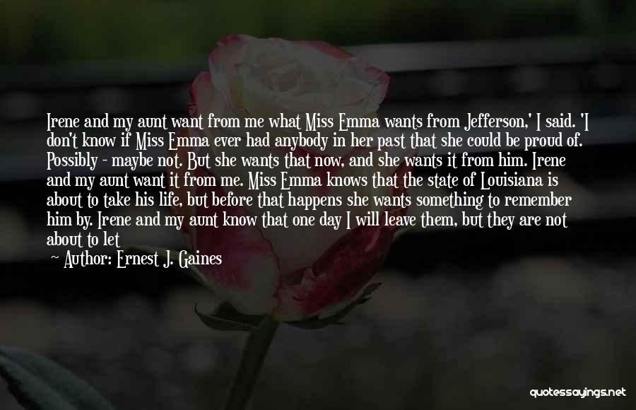 Before I Go To Bed Quotes By Ernest J. Gaines