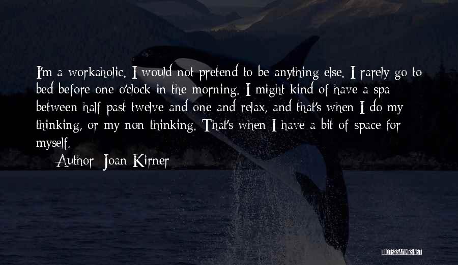 Before I Go To Bed Quotes By Joan Kirner