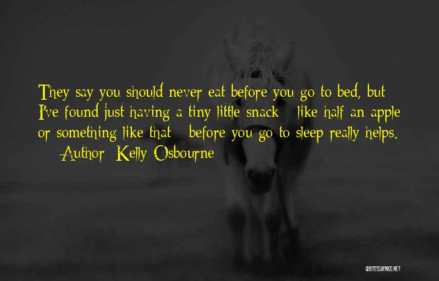 Before I Go To Bed Quotes By Kelly Osbourne