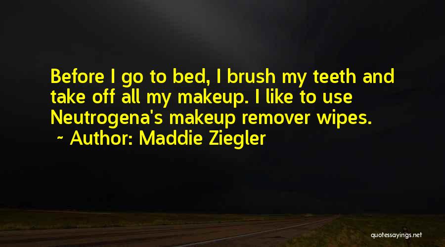 Before I Go To Bed Quotes By Maddie Ziegler