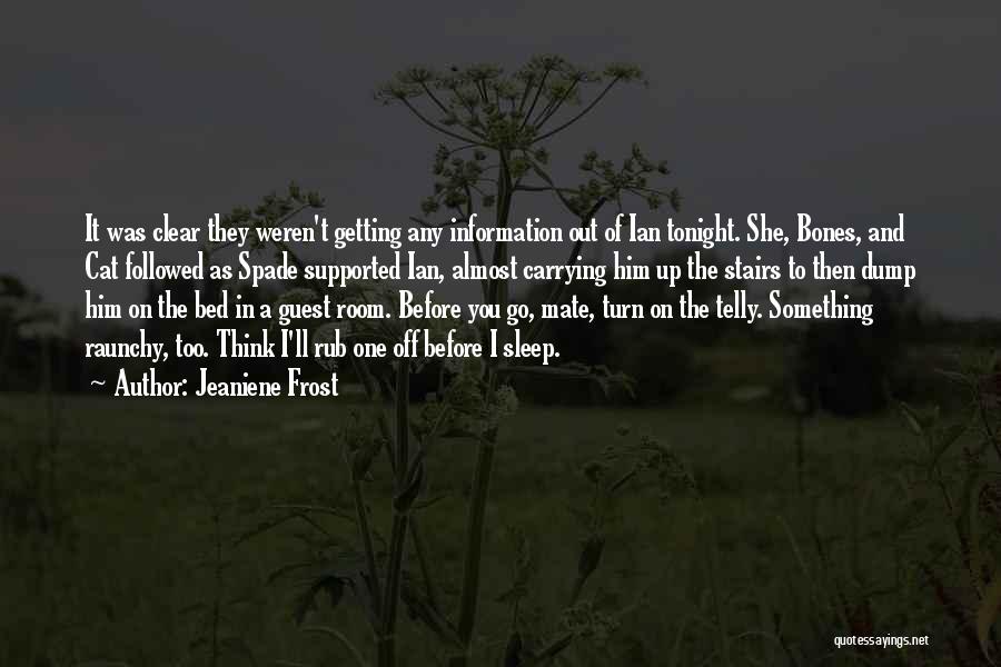 Before I Go To Sleep Quotes By Jeaniene Frost