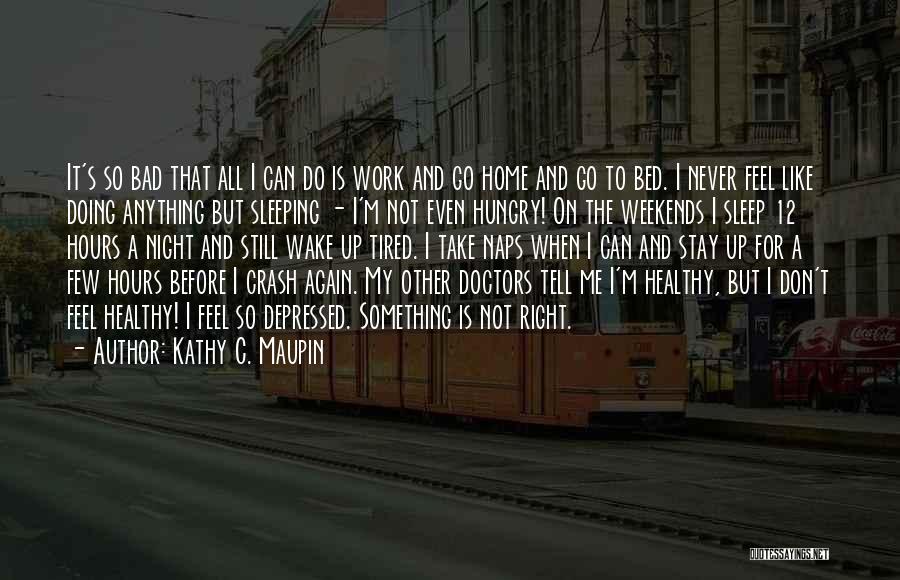 Before I Go To Sleep Quotes By Kathy C. Maupin