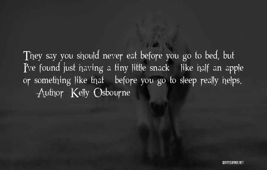 Before I Go To Sleep Quotes By Kelly Osbourne