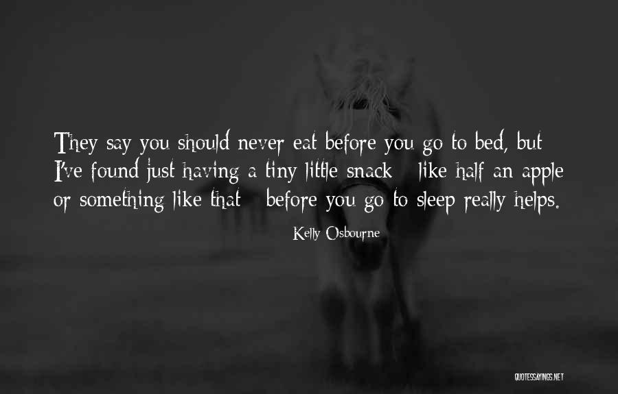 Before I Go To Sleep Quotes By Kelly Osbourne