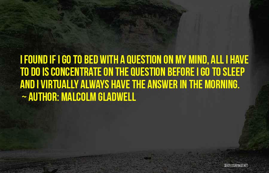 Before I Go To Sleep Quotes By Malcolm Gladwell