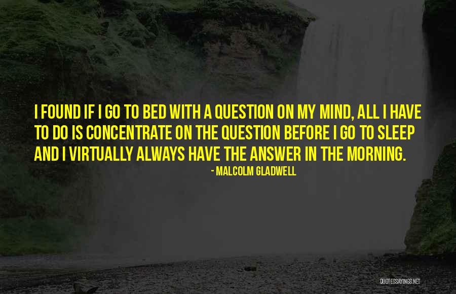 Before I Go To Sleep Quotes By Malcolm Gladwell