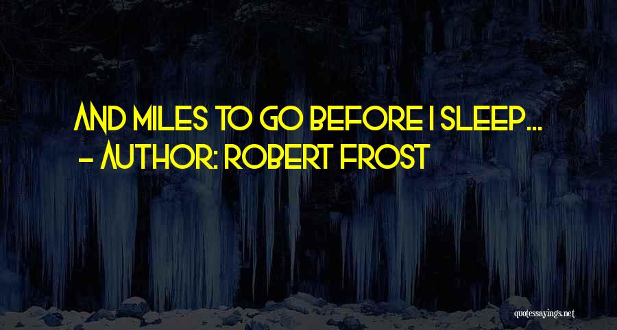 Before I Go To Sleep Quotes By Robert Frost