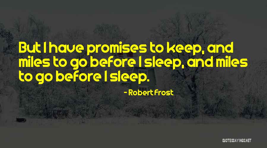 Before I Go To Sleep Quotes By Robert Frost