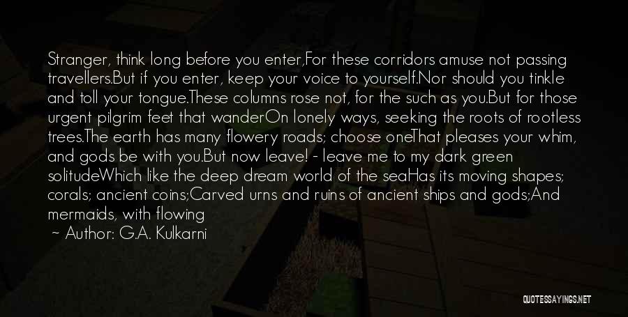 Before I Leave This World Quotes By G.A. Kulkarni