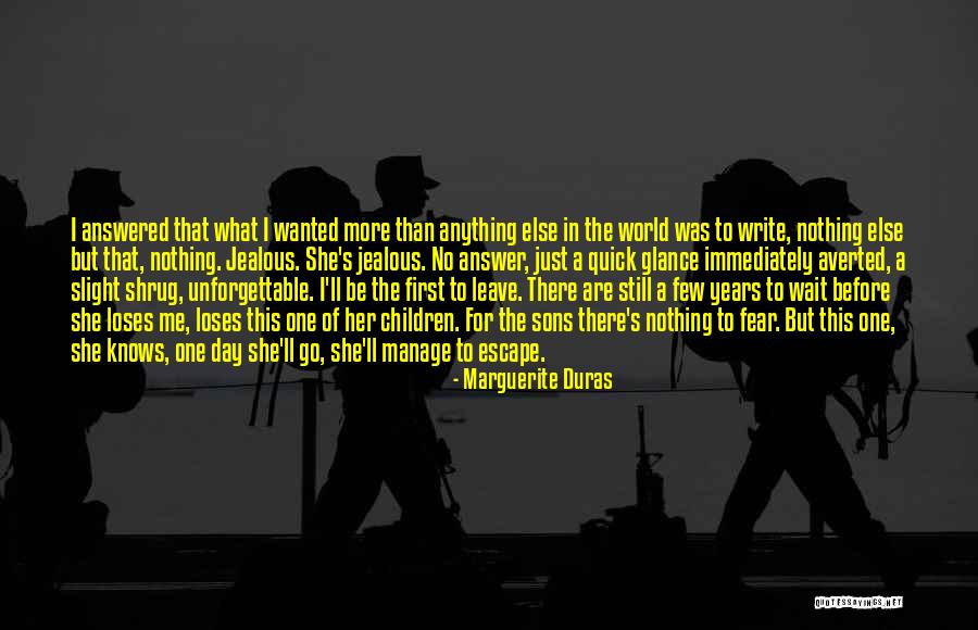 Before I Leave This World Quotes By Marguerite Duras