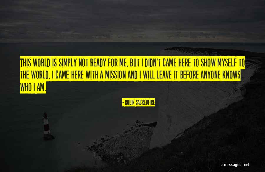 Before I Leave This World Quotes By Robin Sacredfire Before I Leave This World Quotes By Robin Sacredfire
