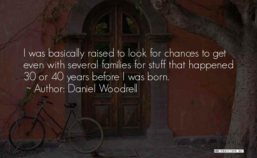 Before I Was Born Quotes By Daniel Woodrell