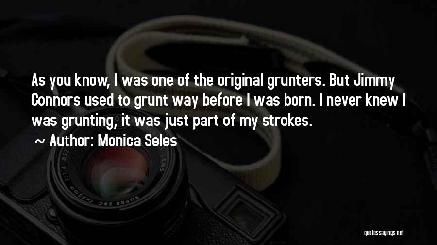 Before I Was Born Quotes By Monica Seles