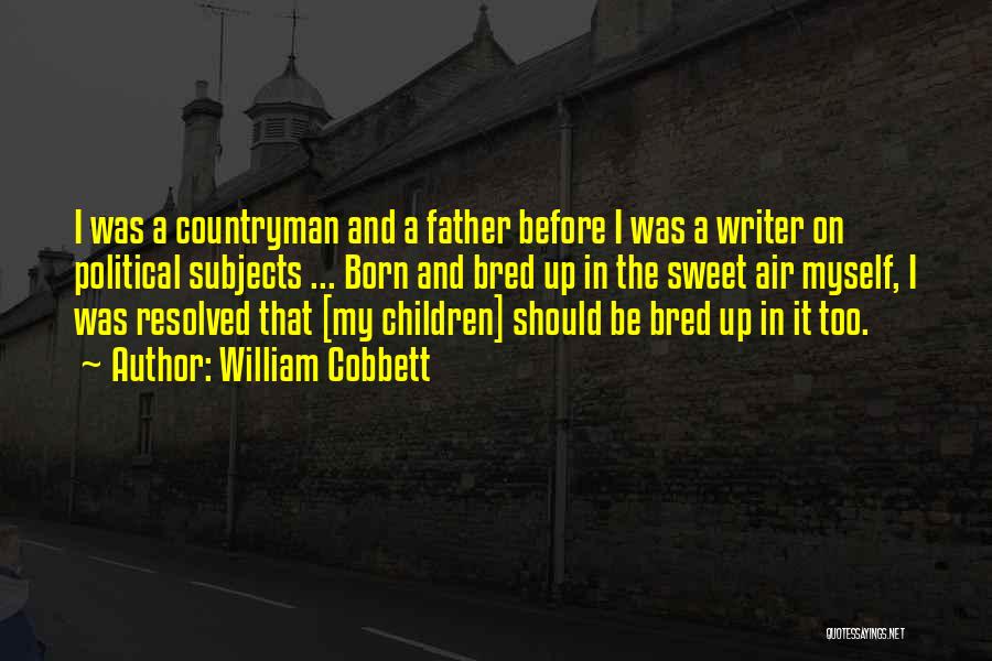 Before I Was Born Quotes By William Cobbett