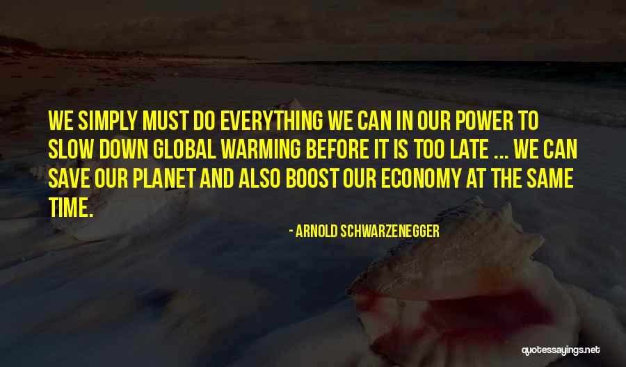 Before It Is Too Late Quotes By Arnold Schwarzenegger Before It Is Too Late Quotes By Arnold Schwarzenegger