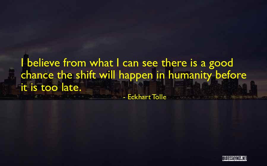 Before It Is Too Late Quotes By Eckhart Tolle Before It Is Too Late Quotes By Eckhart Tolle