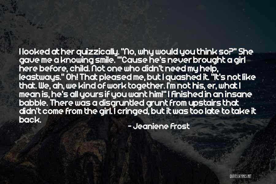 Before It Is Too Late Quotes By Jeaniene Frost Before It Is Too Late Quotes By Jeaniene Frost