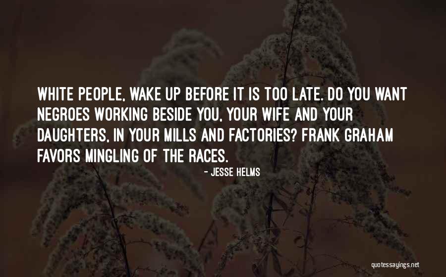 Before It Is Too Late Quotes By Jesse Helms Before It Is Too Late Quotes By Jesse Helms