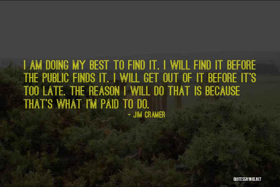 Before It Is Too Late Quotes By Jim Cramer Before It Is Too Late Quotes By Jim Cramer
